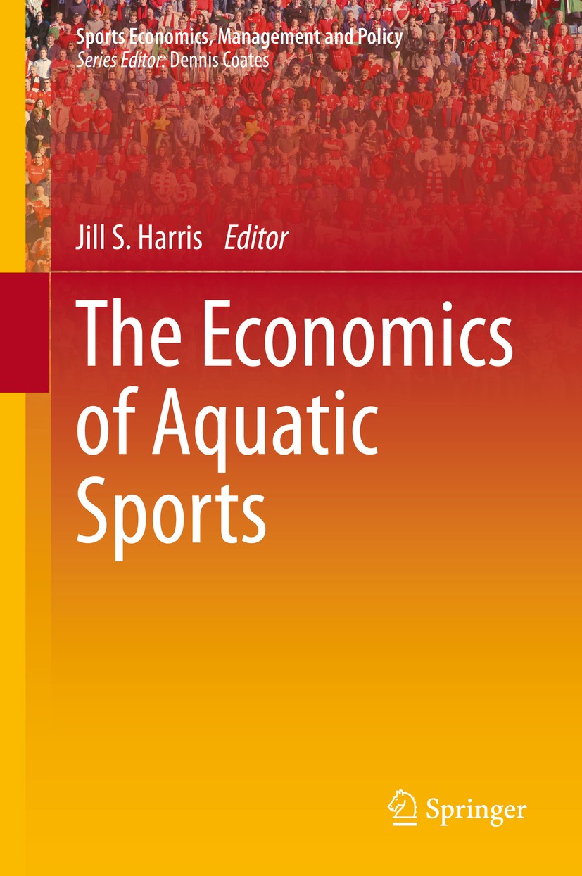 Titlebook: The Economics of Aquatic Sports; Jill S. Harris Book 2020 Springer Nature Switzerland AG 2020 Elite Swim.Water Polo.Doping in Sport.Techno Titlebook: The Economics of Aquatic Sports; Jill S. Harris Book 2020 Springer Nature Switzerland AG 2020 Elite Swim.Water Polo.Doping in Sport.Techno