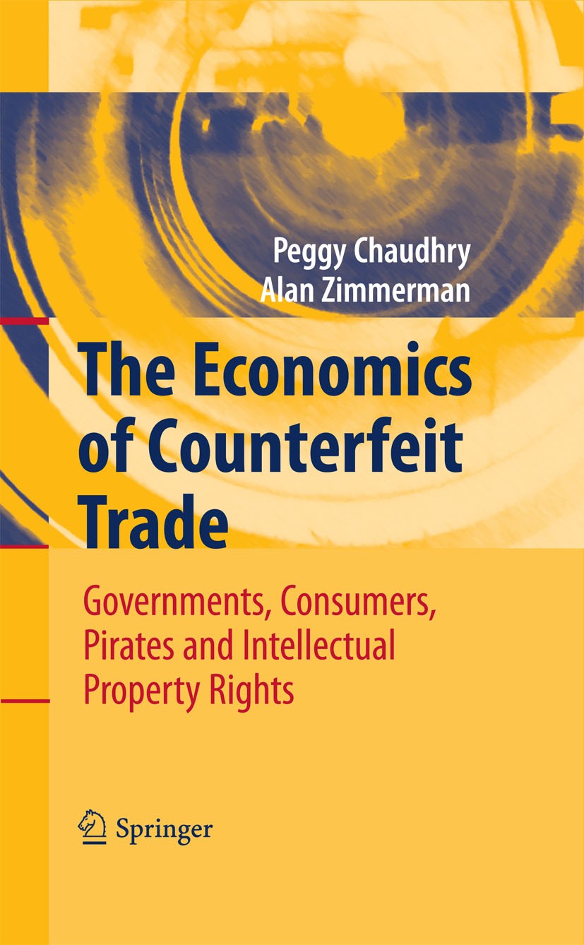 Titlebook: The Economics of Counterfeit Trade; Governments, Consume Alan‘Zimmerman,Peggy Chaudhry Book 20091st edition Springer-Verlag Berlin Heidelbe Titlebook: The Economics of Counterfeit Trade; Governments, Consume Alan‘Zimmerman,Peggy Chaudhry Book 20091st edition Springer-Verlag Berlin Heidelbe