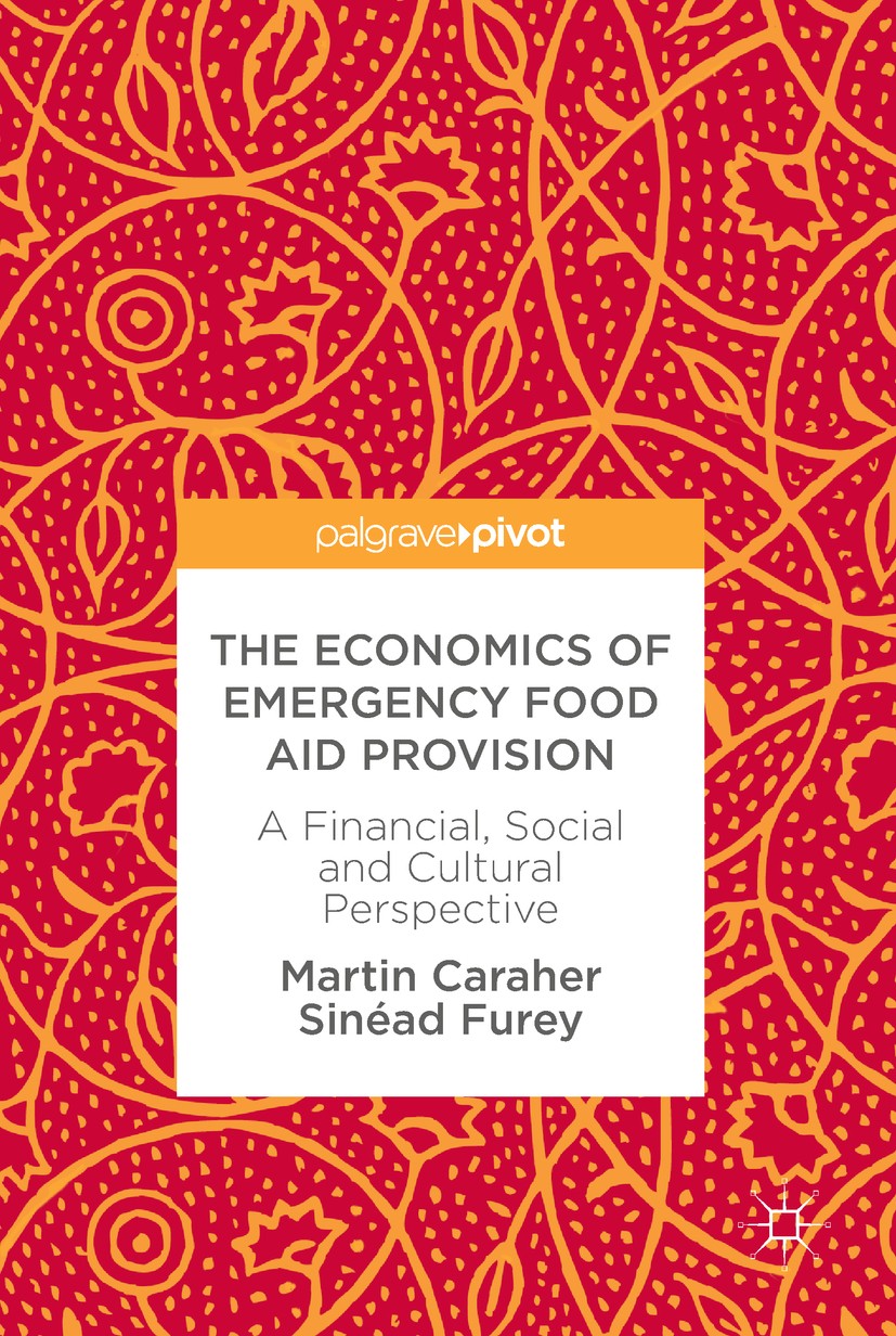 Titlebook: The Economics of Emergency Food Aid Provision; A Financial, Social Martin Caraher,Sinéad Furey Book 2018 The Editor(s) (if applicable) and Titlebook: The Economics of Emergency Food Aid Provision; A Financial, Social Martin Caraher,Sinéad Furey Book 2018 The Editor(s) (if applicable) and