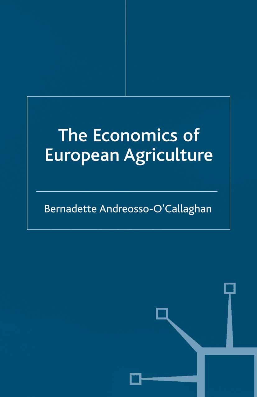 Titlebook: The Economics of European Agriculture; Bernadette Andreosso-O’Callaghan Book 2003 Palgrave Macmillan, a division of Macmillan Publishers L Titlebook: The Economics of European Agriculture; Bernadette Andreosso-O’Callaghan Book 2003 Palgrave Macmillan, a division of Macmillan Publishers L