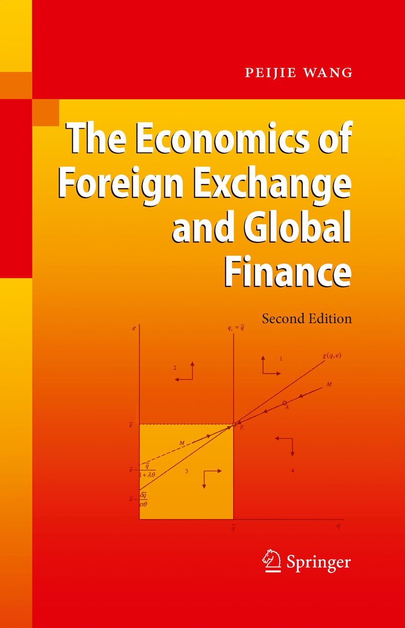 Titlebook: The Economics of Foreign Exchange and Global Finance; Peijie Wang Textbook 20092nd edition Springer-Verlag Berlin Heidelberg 2009 Derivati Titlebook: The Economics of Foreign Exchange and Global Finance; Peijie Wang Textbook 20092nd edition Springer-Verlag Berlin Heidelberg 2009 Derivati
