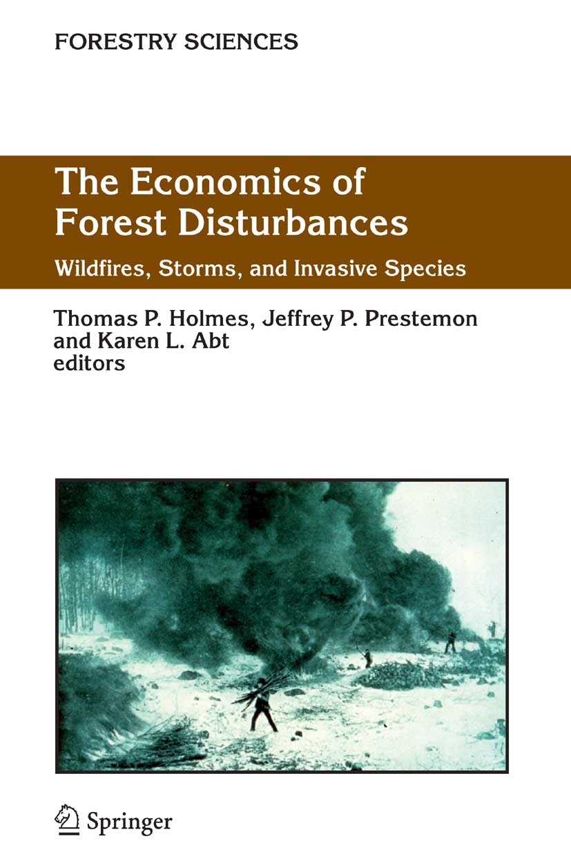 Titlebook: The Economics of Forest Disturbances; Wildfires, Storms, a Thomas P. Holmes,Jeffrey P. Prestemon,Karen L. Abt Book 2008 Springer Science+Bu Titlebook: The Economics of Forest Disturbances; Wildfires, Storms, a Thomas P. Holmes,Jeffrey P. Prestemon,Karen L. Abt Book 2008 Springer Science+Bu