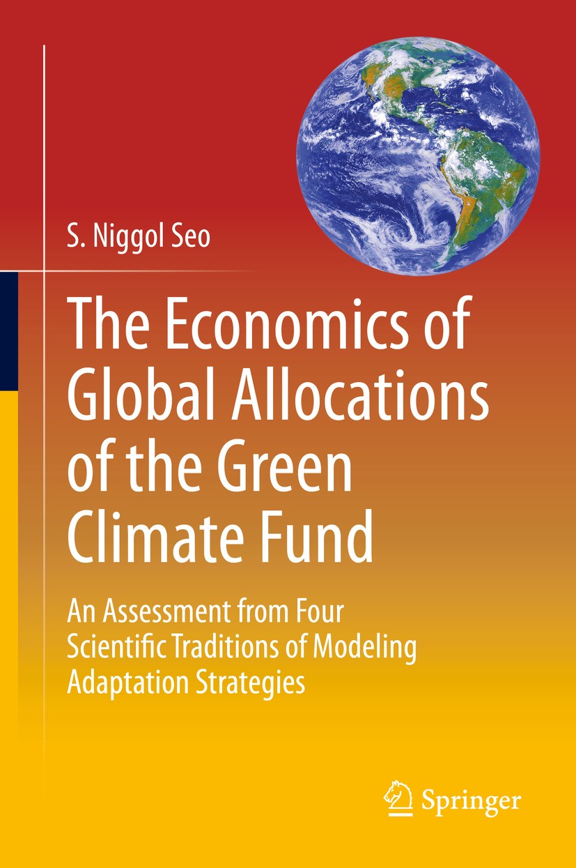 Titlebook: The Economics of Global Allocations of the Green Climate Fund; An Assessment from F S. Niggol Seo Book 2019 Springer Nature Switzerland AG Titlebook: The Economics of Global Allocations of the Green Climate Fund; An Assessment from F S. Niggol Seo Book 2019 Springer Nature Switzerland AG
