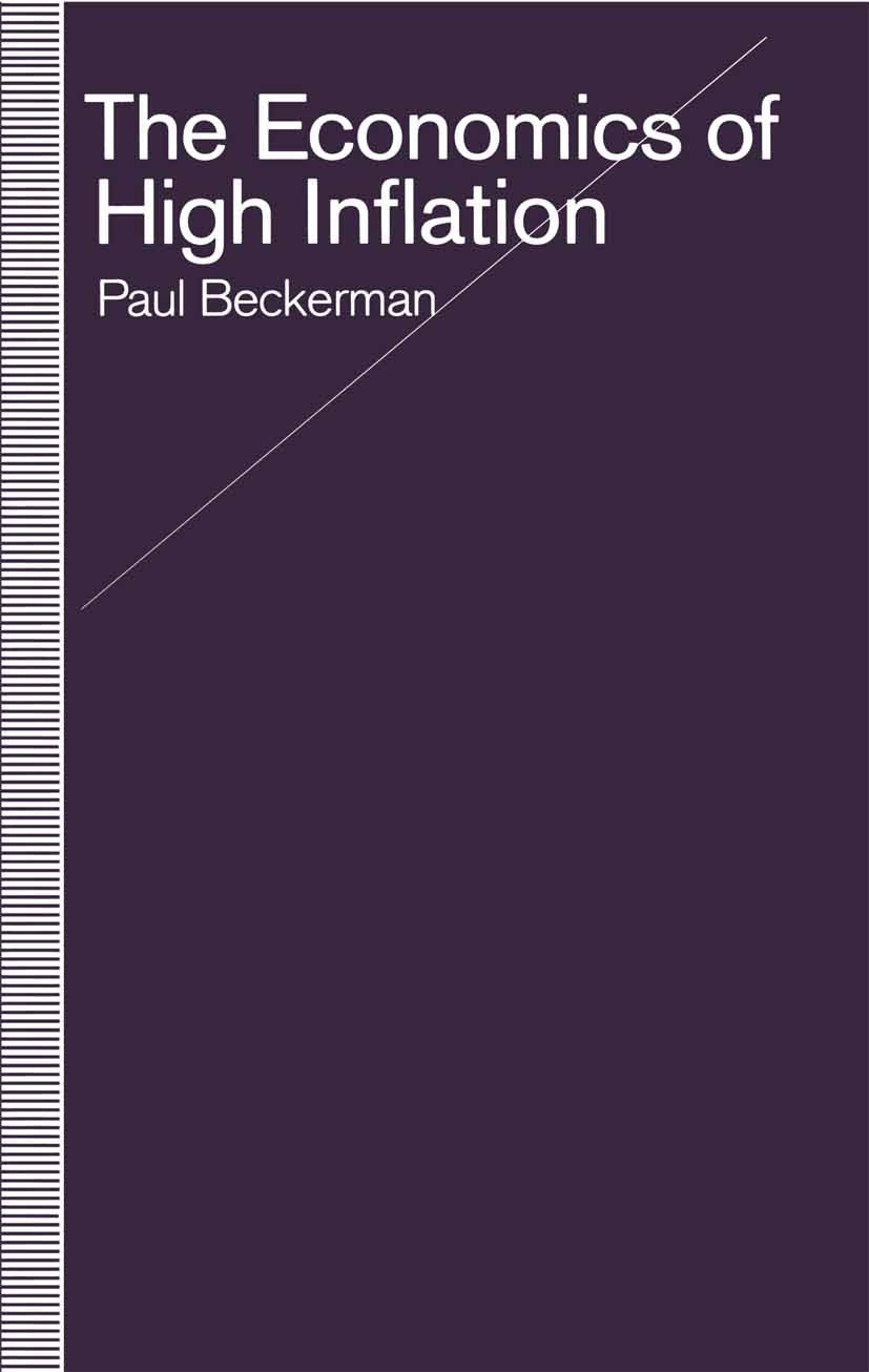 Titlebook: The Economics of High Inflation; Paul Beckerman Book 1992 Paul Beckerman 1992 Argentina.Brazil.competition.economics.Inflation Titlebook: The Economics of High Inflation; Paul Beckerman Book 1992 Paul Beckerman 1992 Argentina.Brazil.competition.economics.Inflation