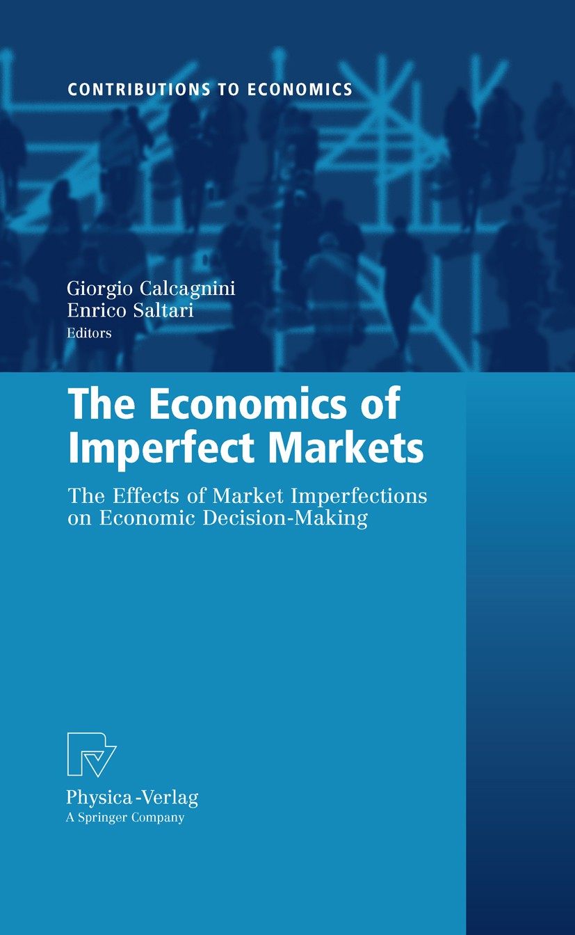 Titlebook: The Economics of Imperfect Markets; The Effects of Marke Giorgio Calcagnini,Enrico Saltari Book 2009 Physica-Verlag Heidelberg 2009 Continu Titlebook: The Economics of Imperfect Markets; The Effects of Marke Giorgio Calcagnini,Enrico Saltari Book 2009 Physica-Verlag Heidelberg 2009 Continu