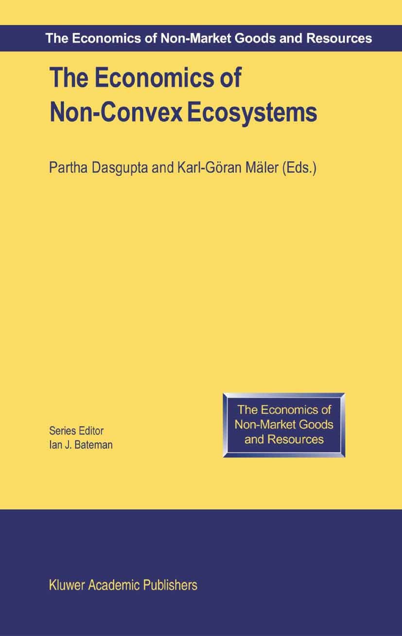 Titlebook: The Economics of Non-Convex Ecosystems; Partha Dasgupta,Karl-Göran Mäler Conference proceedings 2004 Springer Science+Business Media B.V. Titlebook: The Economics of Non-Convex Ecosystems; Partha Dasgupta,Karl-Göran Mäler Conference proceedings 2004 Springer Science+Business Media B.V.