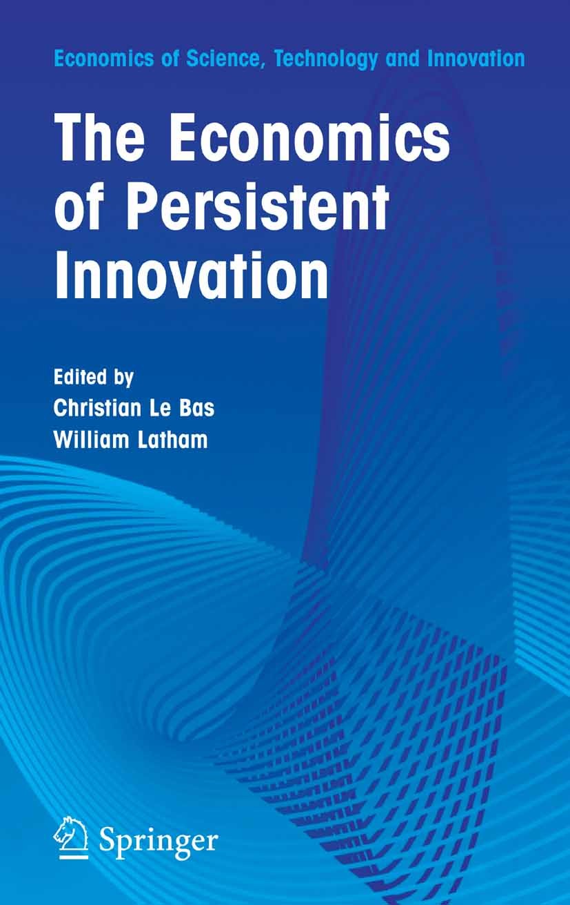 Titlebook: The Economics of Persistent Innovation: An Evolutionary View; William R. Latham,Christian Bas Book 2006 Springer-Verlag US 2006 economics. Titlebook: The Economics of Persistent Innovation: An Evolutionary View; William R. Latham,Christian Bas Book 2006 Springer-Verlag US 2006 economics.