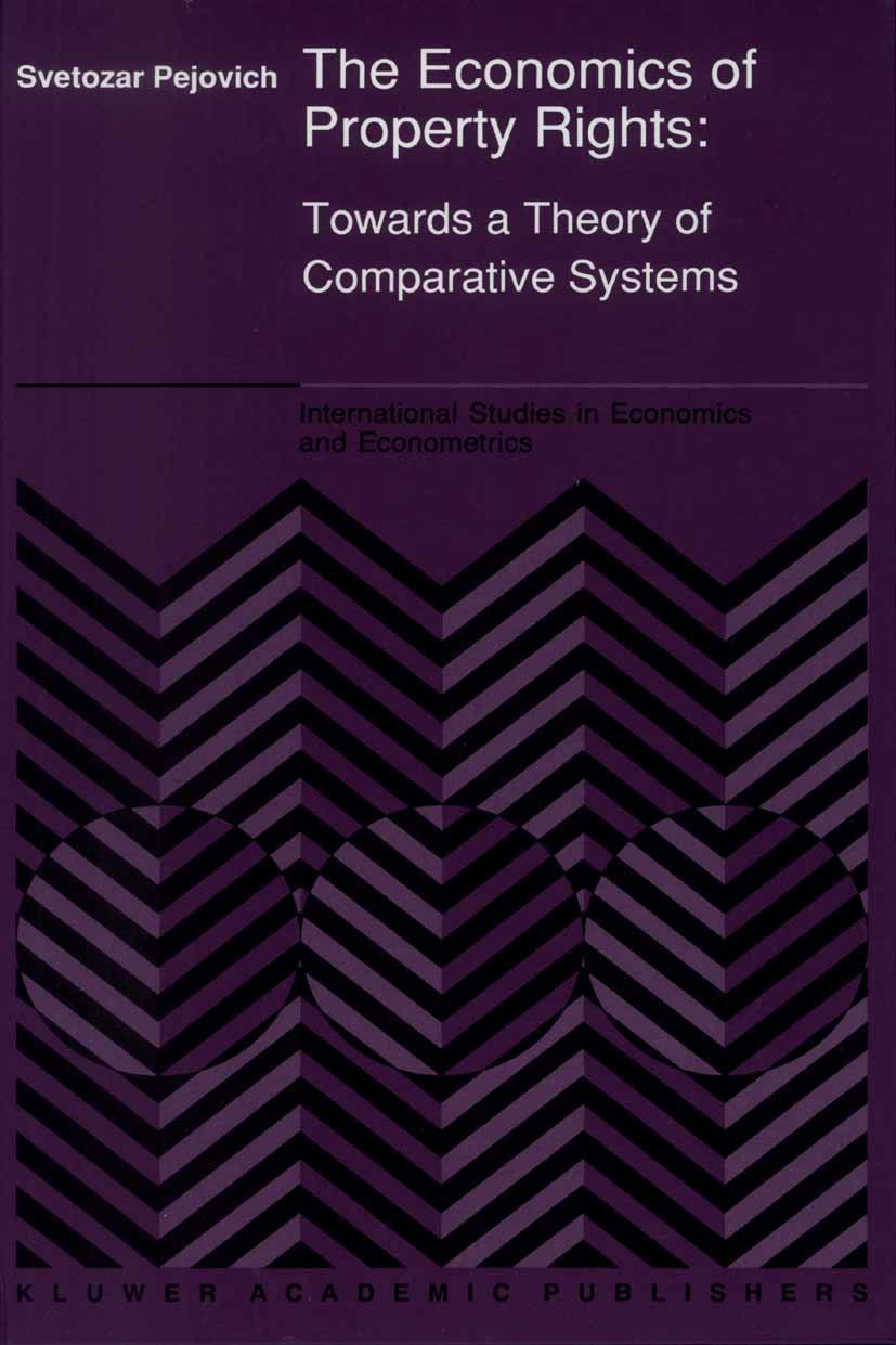 Titlebook: The Economics of Property Rights; Towards a Theory of Svetozar Pejovich Book 1990 Springer Science+Business Media Dordrecht 1990 Instituti Titlebook: The Economics of Property Rights; Towards a Theory of Svetozar Pejovich Book 1990 Springer Science+Business Media Dordrecht 1990 Instituti