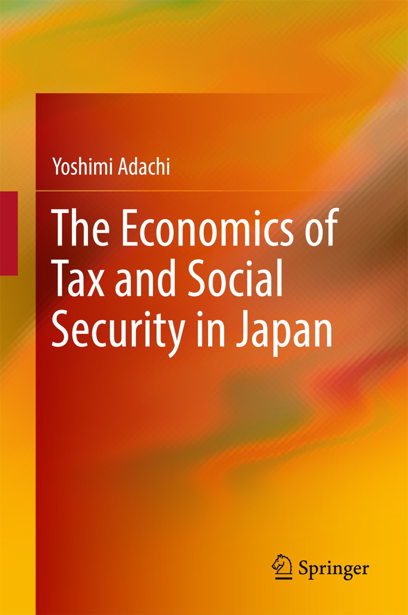 Titlebook: The Economics of Tax and Social Security in Japan; Yoshimi Adachi Book 2018 Springer Nature Singapore Pte Ltd. 2018 Tax and Social Securit Titlebook: The Economics of Tax and Social Security in Japan; Yoshimi Adachi Book 2018 Springer Nature Singapore Pte Ltd. 2018 Tax and Social Securit