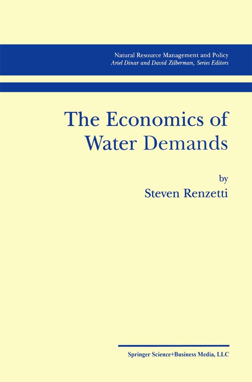 Titlebook: The Economics of Water Demands; Steven Renzetti Book 2002 Springer Science+Business Media New York 2002 Water Resources.agriculture.develo Titlebook: The Economics of Water Demands; Steven Renzetti Book 2002 Springer Science+Business Media New York 2002 Water Resources.agriculture.develo