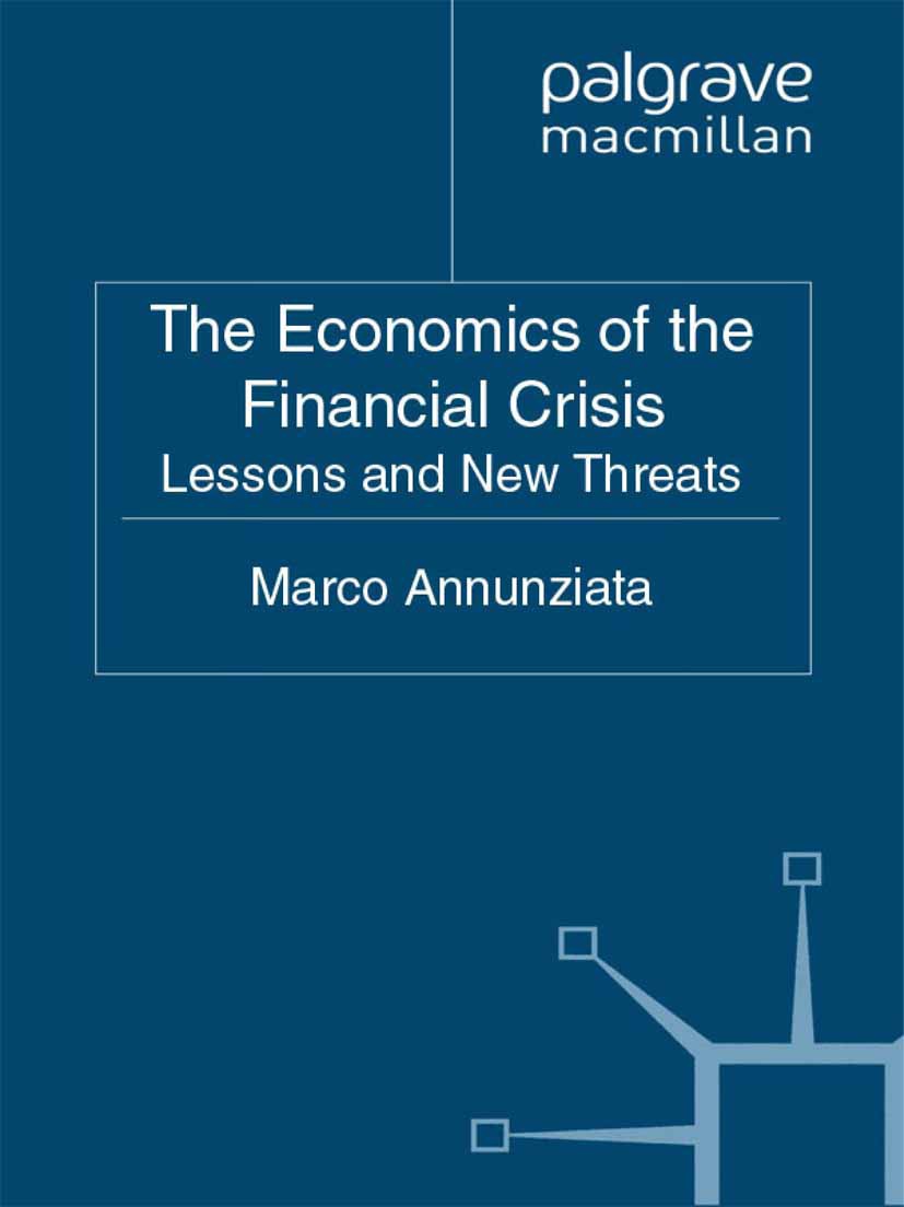 Titlebook: The Economics of the Financial Crisis; Lessons and New Thre Marco Annunziata Book 2011 Palgrave Macmillan, a division of Macmillan Publishe Titlebook: The Economics of the Financial Crisis; Lessons and New Thre Marco Annunziata Book 2011 Palgrave Macmillan, a division of Macmillan Publishe