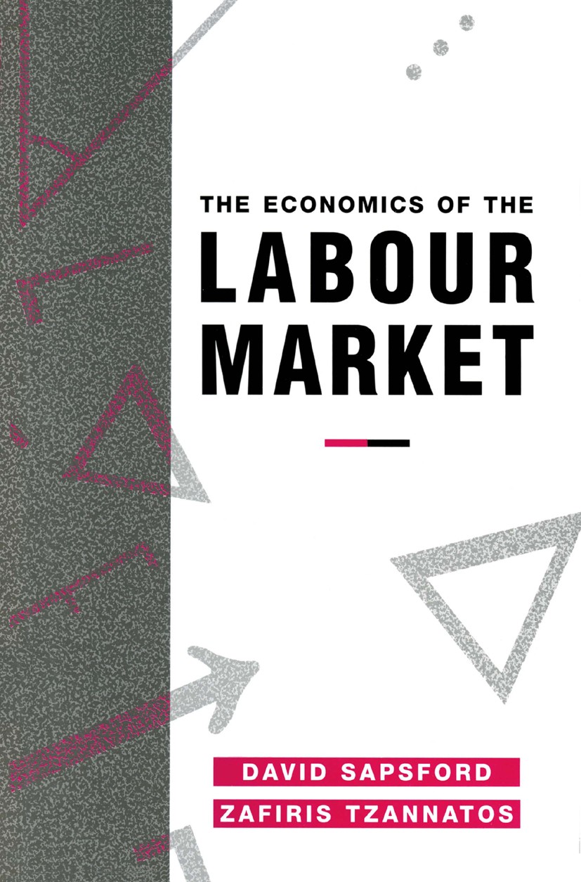 Titlebook: The Economics of the Labour Market; David Sapsford,Zafiris Tzannatos Textbook 1993Latest edition David Sapsford and Zafiris Tzannatos 1993 Titlebook: The Economics of the Labour Market; David Sapsford,Zafiris Tzannatos Textbook 1993Latest edition David Sapsford and Zafiris Tzannatos 1993