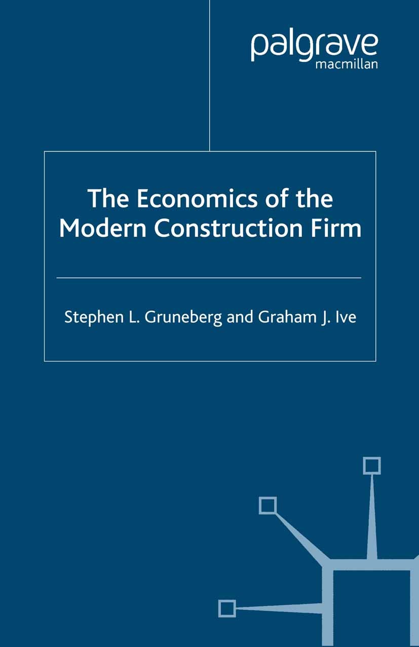 Titlebook: The Economics of the Modern Construction Firm; Stephen L. Gruneberg,Graham J. Ive Book 2000 Stephen L. Gruneberg and Graham J. Ive 2000 co Titlebook: The Economics of the Modern Construction Firm; Stephen L. Gruneberg,Graham J. Ive Book 2000 Stephen L. Gruneberg and Graham J. Ive 2000 co