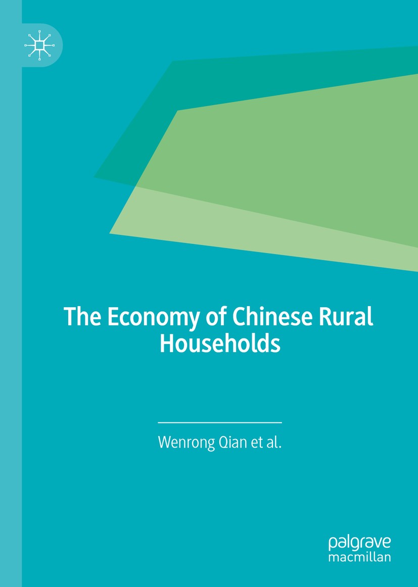Titlebook: The Economy of Chinese Rural Households; Wenrong Qian Book 2020 Zhejiang University Press 2020 Chinese Rural Society and Economy.China Rur Titlebook: The Economy of Chinese Rural Households; Wenrong Qian Book 2020 Zhejiang University Press 2020 Chinese Rural Society and Economy.China Rur