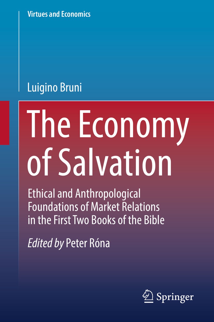 Titlebook: The Economy of Salvation; Ethical and Anthropo Luigino Bruni Book 2019 Springer Nature Switzerland AG 2019 Economics and religion.Book of G Titlebook: The Economy of Salvation; Ethical and Anthropo Luigino Bruni Book 2019 Springer Nature Switzerland AG 2019 Economics and religion.Book of G