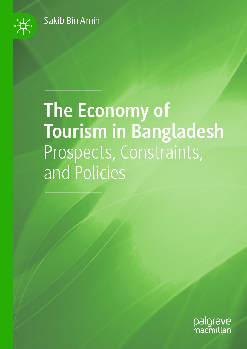 Titlebook: The Economy of Tourism in Bangladesh; Prospects, Constrain Sakib Bin Amin Book 2021 The Editor(s) (if applicable) and The Author(s), under Titlebook: The Economy of Tourism in Bangladesh; Prospects, Constrain Sakib Bin Amin Book 2021 The Editor(s) (if applicable) and The Author(s), under