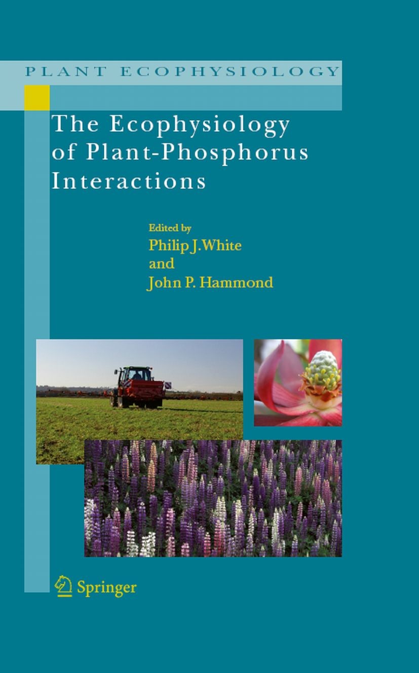 Titlebook: The Ecophysiology of Plant-Phosphorus Interactions; Philip J. White,John P. Hammond Book 2008 Springer Science+Business Media B.V. 2008 Ad Titlebook: The Ecophysiology of Plant-Phosphorus Interactions; Philip J. White,John P. Hammond Book 2008 Springer Science+Business Media B.V. 2008 Ad