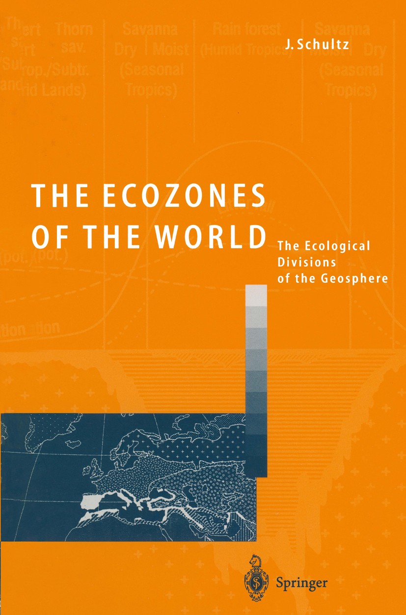 Titlebook: The Ecozones of the World; The Ecological Divis Jürgen Schultz Textbook 19951st edition Springer-Verlag Berlin Heidelberg 1995 ecosystem.ec Titlebook: The Ecozones of the World; The Ecological Divis Jürgen Schultz Textbook 19951st edition Springer-Verlag Berlin Heidelberg 1995 ecosystem.ec