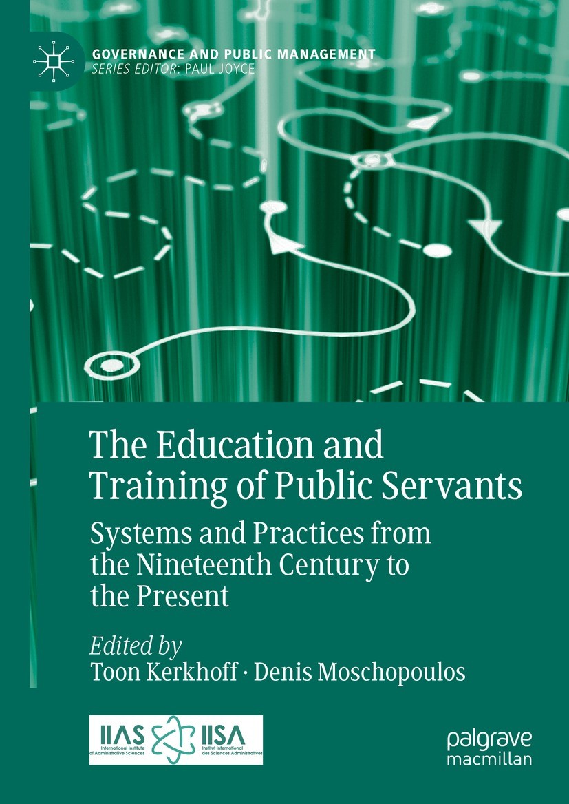 Titlebook: The Education and Training of Public Servants; Systems and Practice Toon Kerkhoff,Denis Moschopoulos Book 2023 The Editor(s) (if applicable Titlebook: The Education and Training of Public Servants; Systems and Practice Toon Kerkhoff,Denis Moschopoulos Book 2023 The Editor(s) (if applicable