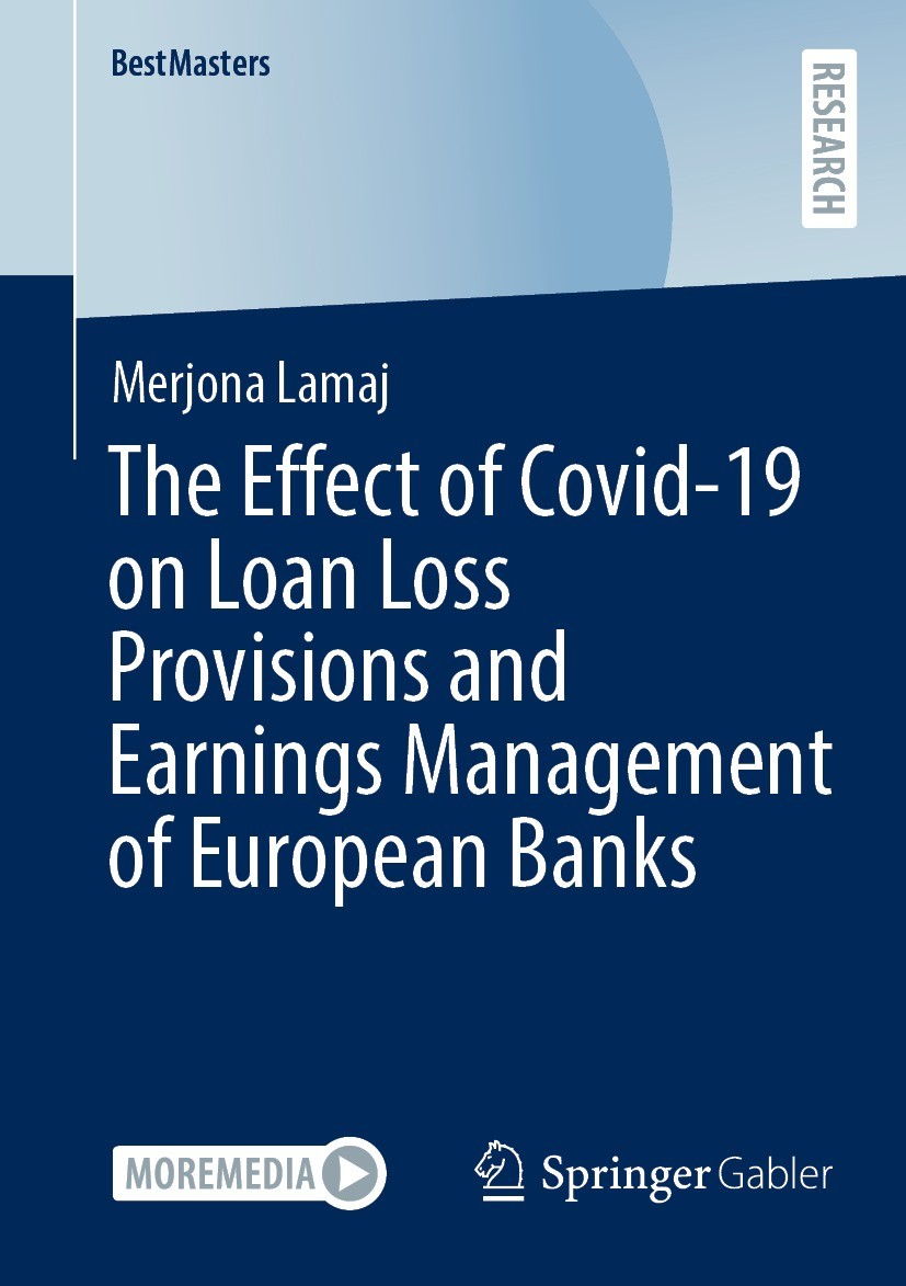 Titlebook: The Effect of Covid-19 on Loan Loss Provisions and Earnings Management of European Banks; Merjona Lamaj Book 2023 The Editor(s) (if applic Titlebook: The Effect of Covid-19 on Loan Loss Provisions and Earnings Management of European Banks; Merjona Lamaj Book 2023 The Editor(s) (if applic