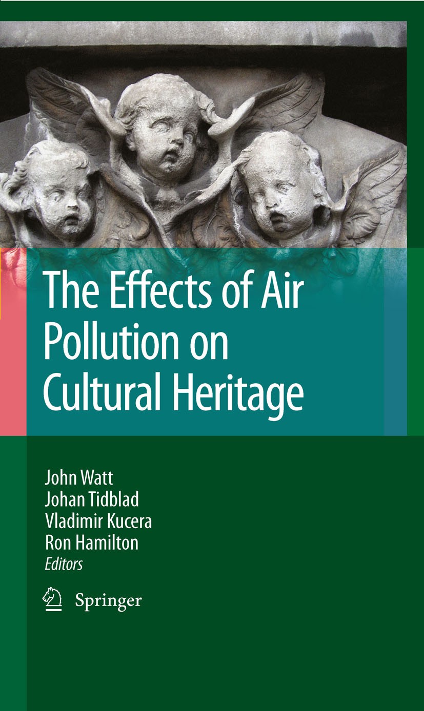 Titlebook: The Effects of Air Pollution on Cultural Heritage; Ron Hamilton,Vladimir Kucera,John Watt Book 2009 Springer-Verlag US 2009 Air pollution. Titlebook: The Effects of Air Pollution on Cultural Heritage; Ron Hamilton,Vladimir Kucera,John Watt Book 2009 Springer-Verlag US 2009 Air pollution.