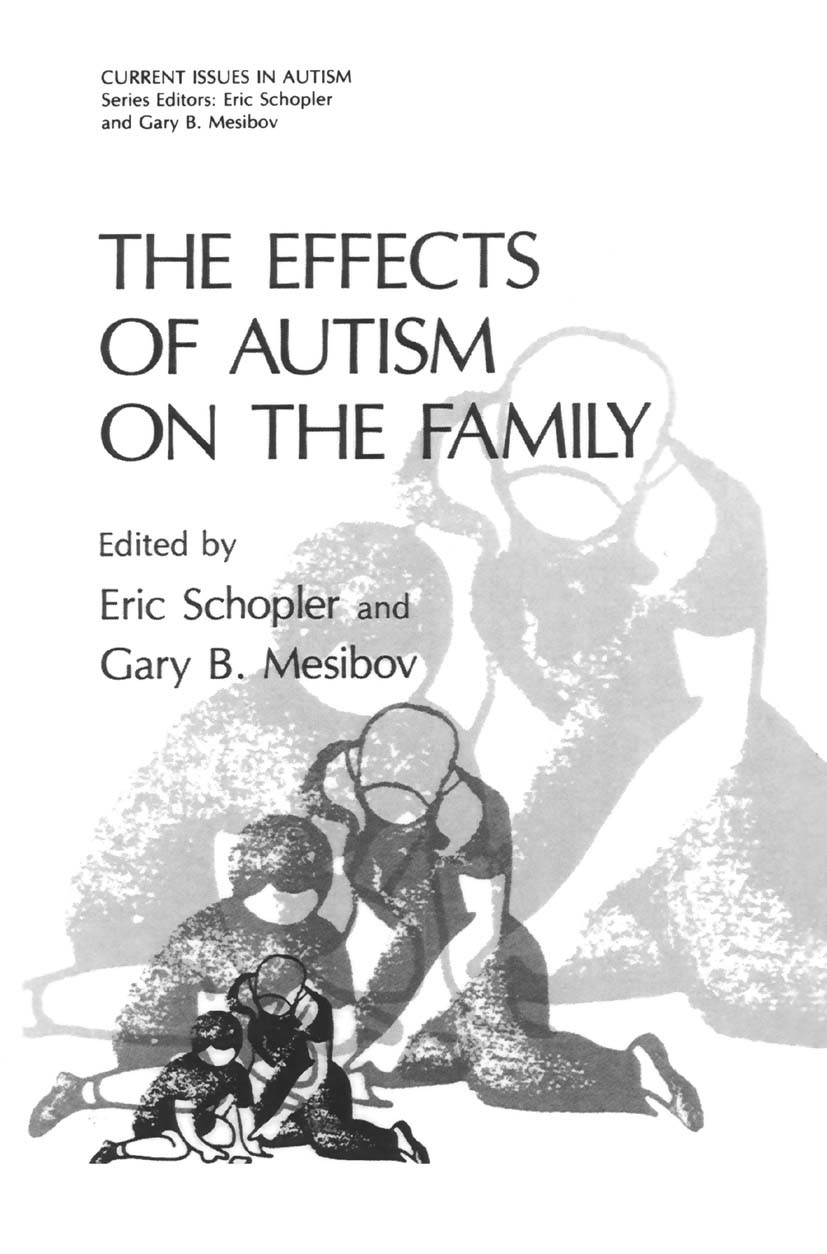 Titlebook: The Effects of Autism on the Family; Eric Schopler,Gary B. Mesibov Book 1984 Springer Science+Business Media New York 1984 Burnout.Trainin Titlebook: The Effects of Autism on the Family; Eric Schopler,Gary B. Mesibov Book 1984 Springer Science+Business Media New York 1984 Burnout.Trainin