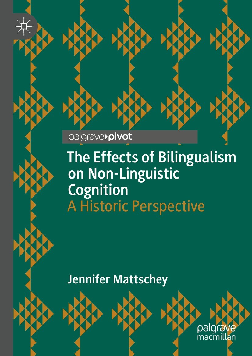 Titlebook: The Effects of Bilingualism on Non-Linguistic Cognition; A Historic Perspecti Jennifer Mattschey Book 2023 The Editor(s) (if applicable) an Titlebook: The Effects of Bilingualism on Non-Linguistic Cognition; A Historic Perspecti Jennifer Mattschey Book 2023 The Editor(s) (if applicable) an
