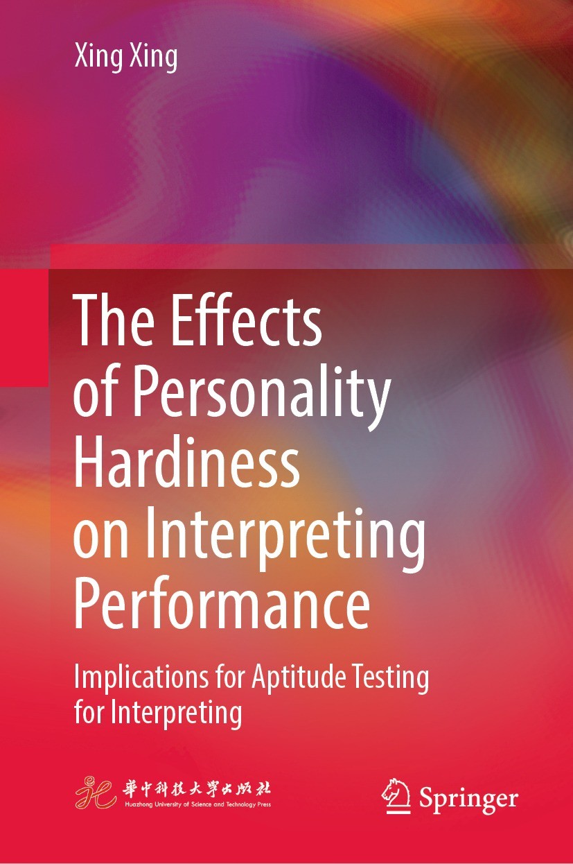 Titlebook: The Effects of Personality Hardiness on Interpreting Performance; Implications for Apt Xing Xing Book 2023 Huazhong University of Science a