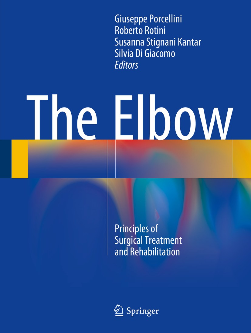 Titlebook: The Elbow; Principles of Surgic Giuseppe Porcellini,Roberto Rotini,Silvia Di Giaco Book 2018 Springer International Publishing AG, part of Titlebook: The Elbow; Principles of Surgic Giuseppe Porcellini,Roberto Rotini,Silvia Di Giaco Book 2018 Springer International Publishing AG, part of