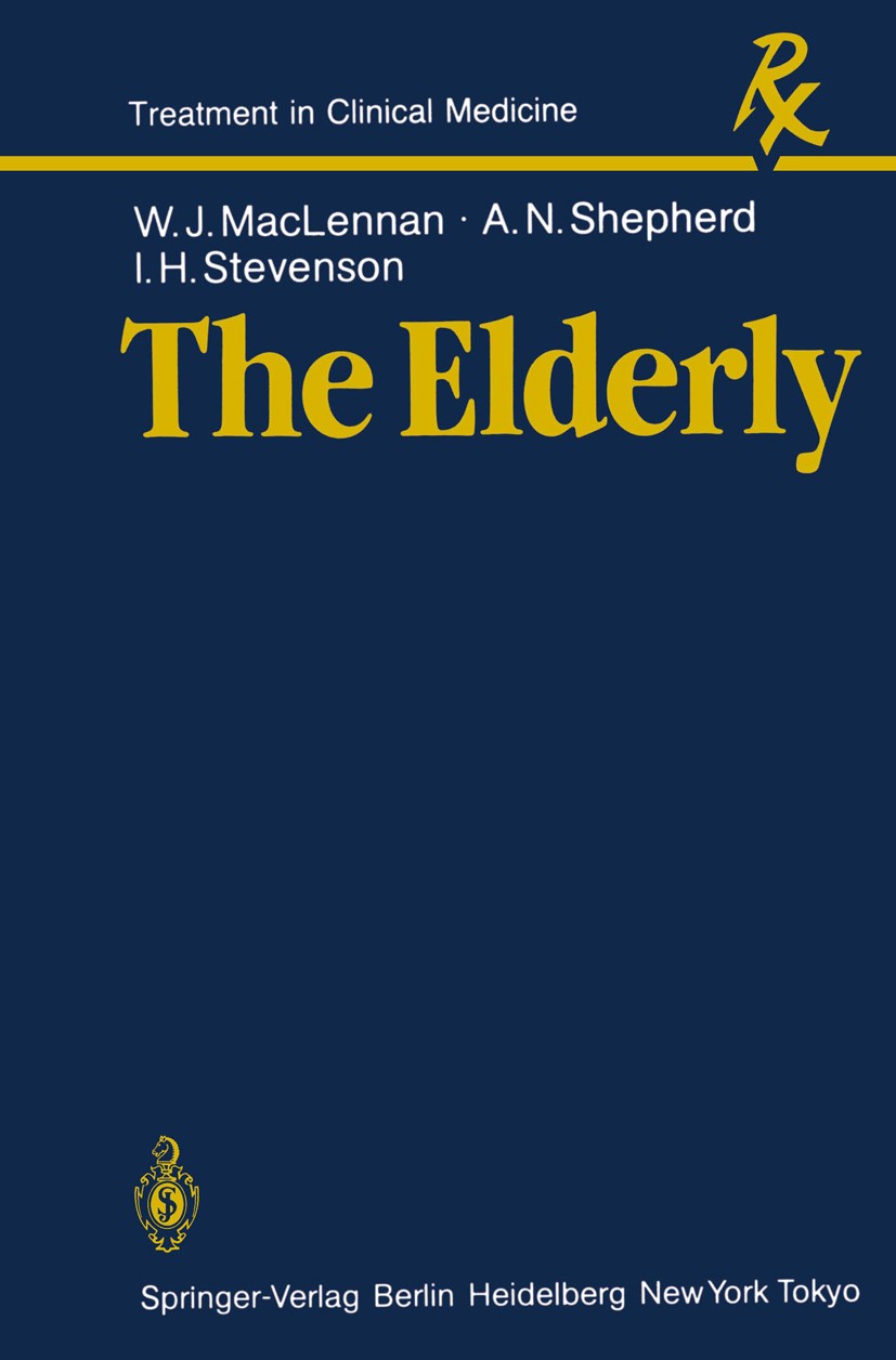 Titlebook: The Elderly; W. J. MacLennan,A. N. Shepherd,I. H. Stevenson Textbook 1984 Springer-Verlag Berlin Heidelberg 1984 care.drug.kinetics.manage Titlebook: The Elderly; W. J. MacLennan,A. N. Shepherd,I. H. Stevenson Textbook 1984 Springer-Verlag Berlin Heidelberg 1984 care.drug.kinetics.manage
