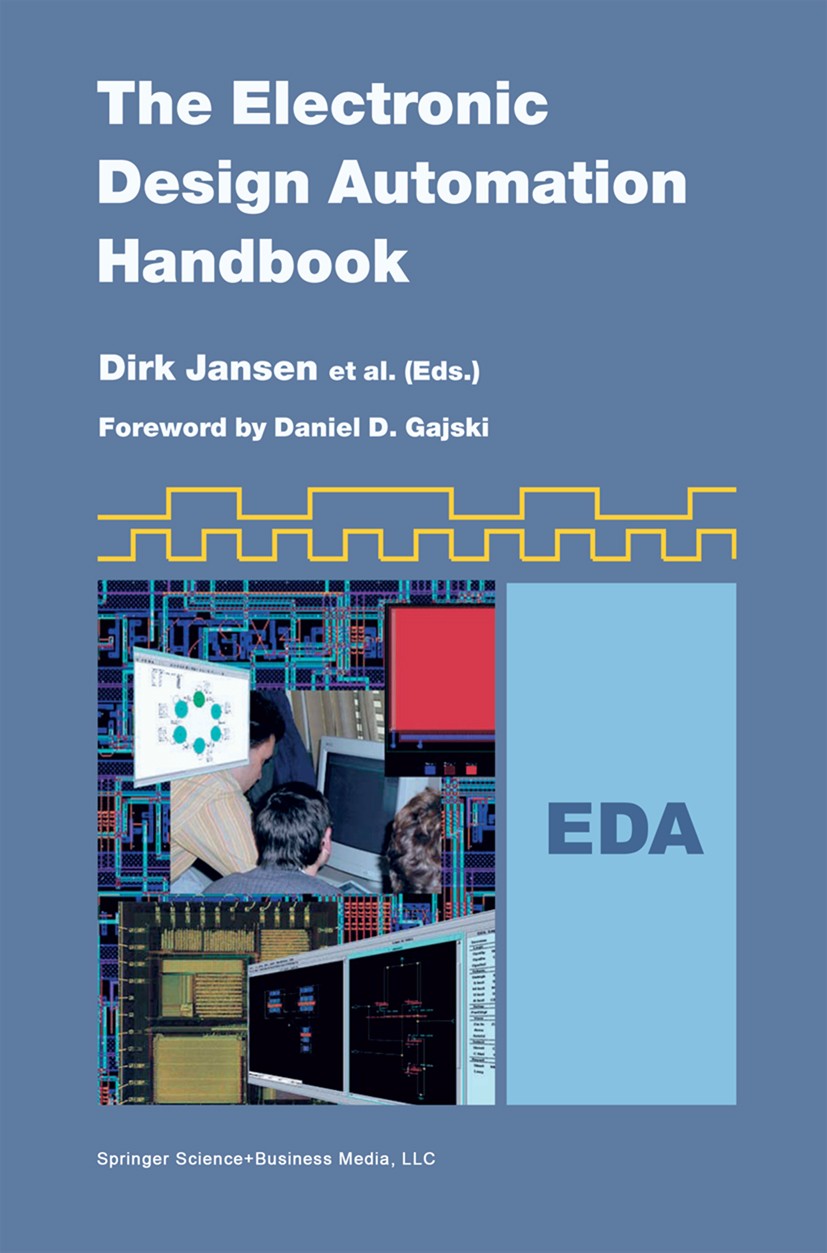 Titlebook: The Electronic Design Automation Handbook; Dirk Jansen (Director of ASIC Design Center) Book 2003 Springer Science+Business Media New York Titlebook: The Electronic Design Automation Handbook; Dirk Jansen (Director of ASIC Design Center) Book 2003 Springer Science+Business Media New York