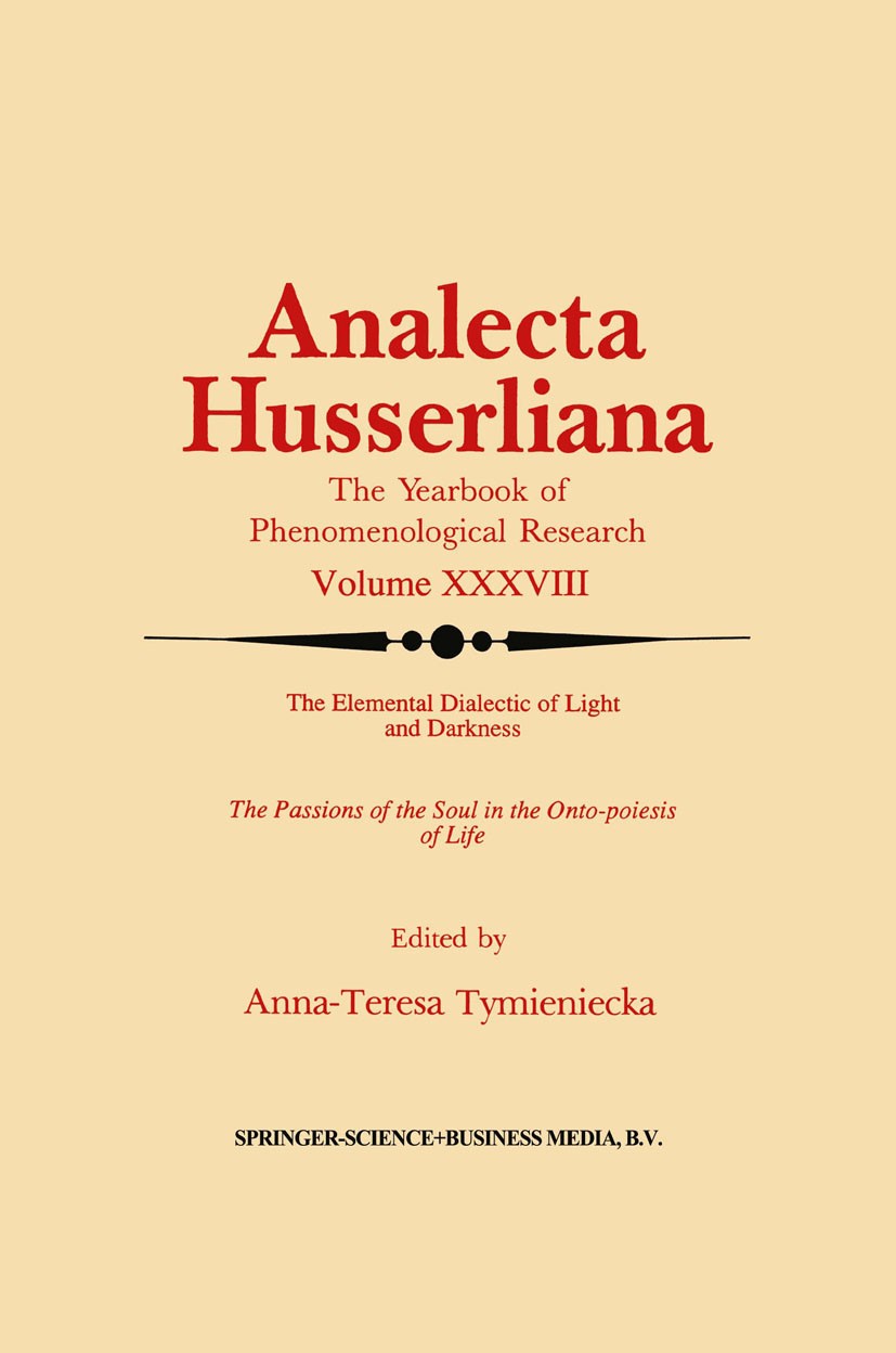 Titlebook: The Elemental Dialectic of Light and Darkness; The Passions of the Anna-Teresa Tymieniecka Book 1992 Springer Science+Business Media Dordr Titlebook: The Elemental Dialectic of Light and Darkness; The Passions of the Anna-Teresa Tymieniecka Book 1992 Springer Science+Business Media Dordr