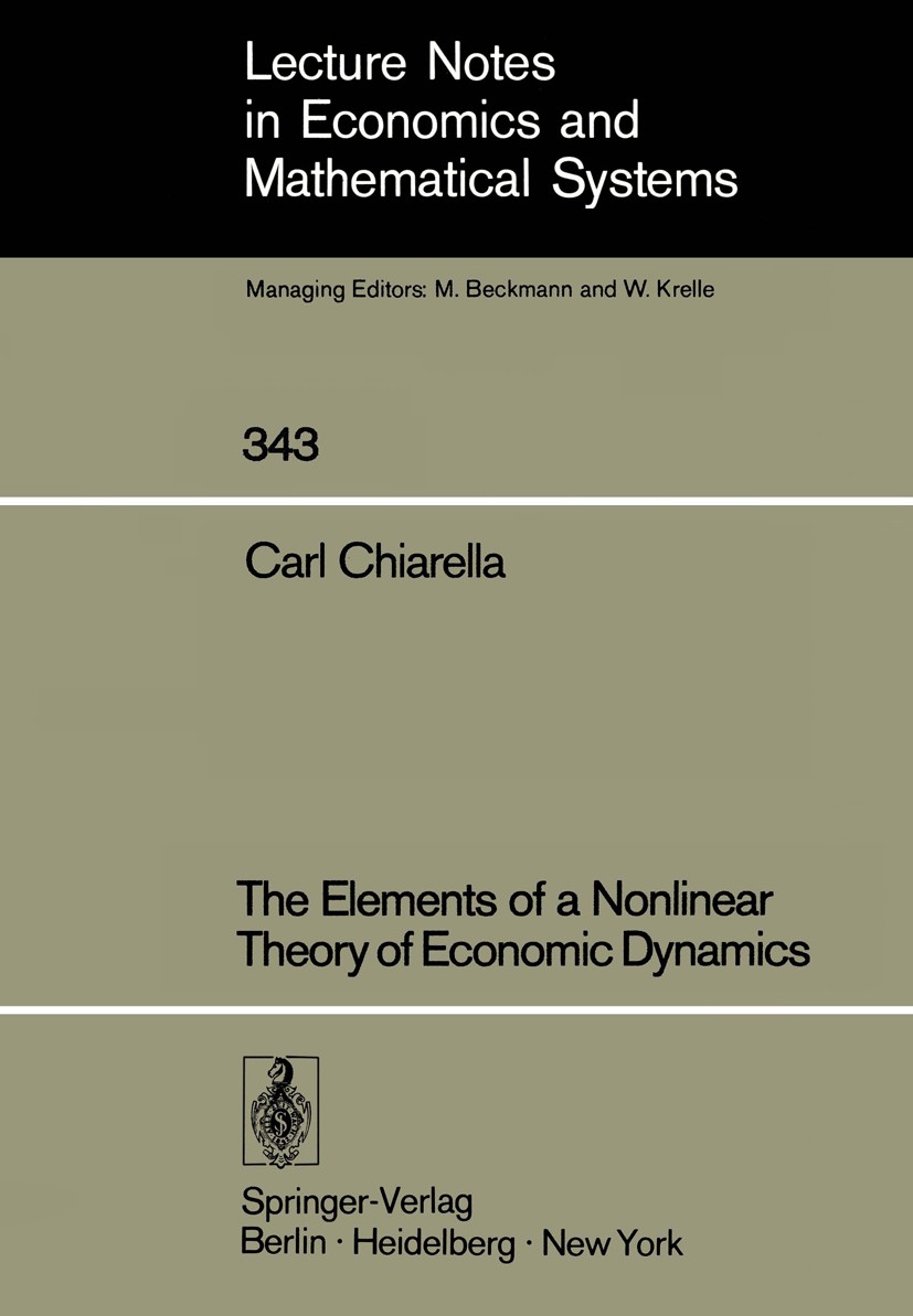 Titlebook: The Elements of a Nonlinear Theory of Economic Dynamics; Carl Chiarella Book 1990 Springer-Verlag Berlin Heidelberg 1990 Konjunktur.Konjun Titlebook: The Elements of a Nonlinear Theory of Economic Dynamics; Carl Chiarella Book 1990 Springer-Verlag Berlin Heidelberg 1990 Konjunktur.Konjun