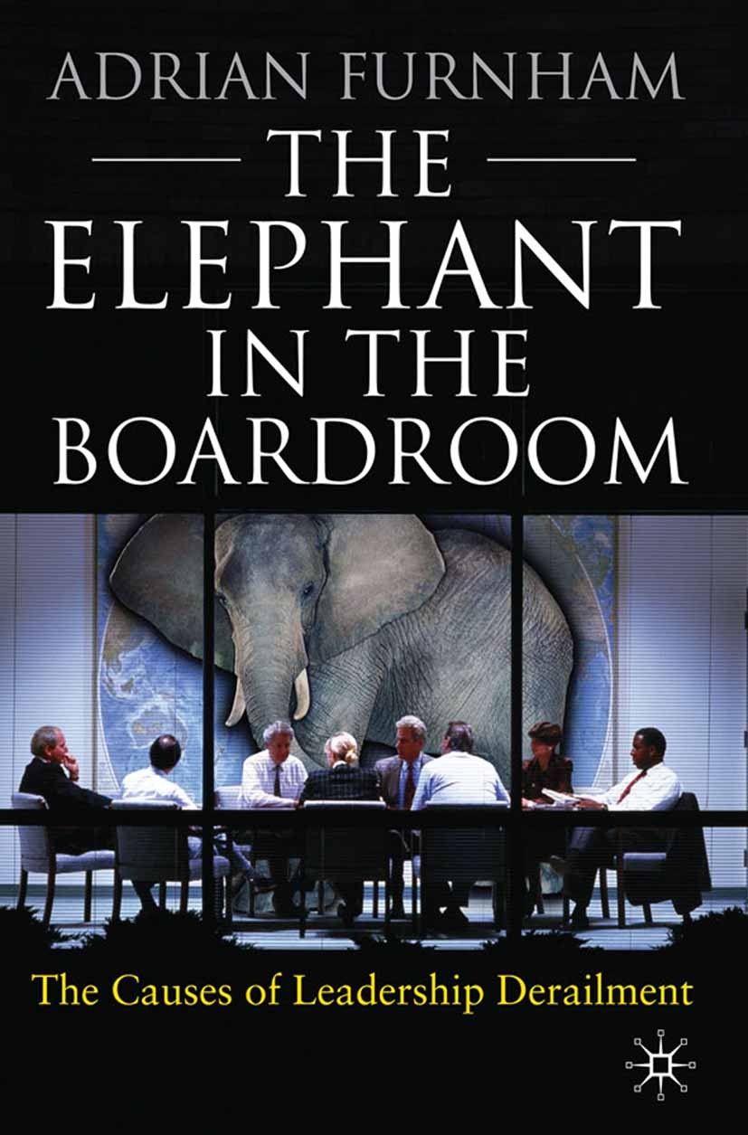 Titlebook: The Elephant in the Boardroom; The causes of leader Adrian Furnham Book 2010 Adrian Furnham 2010 management.Organisation.organization.Perso Titlebook: The Elephant in the Boardroom; The causes of leader Adrian Furnham Book 2010 Adrian Furnham 2010 management.Organisation.organization.Perso