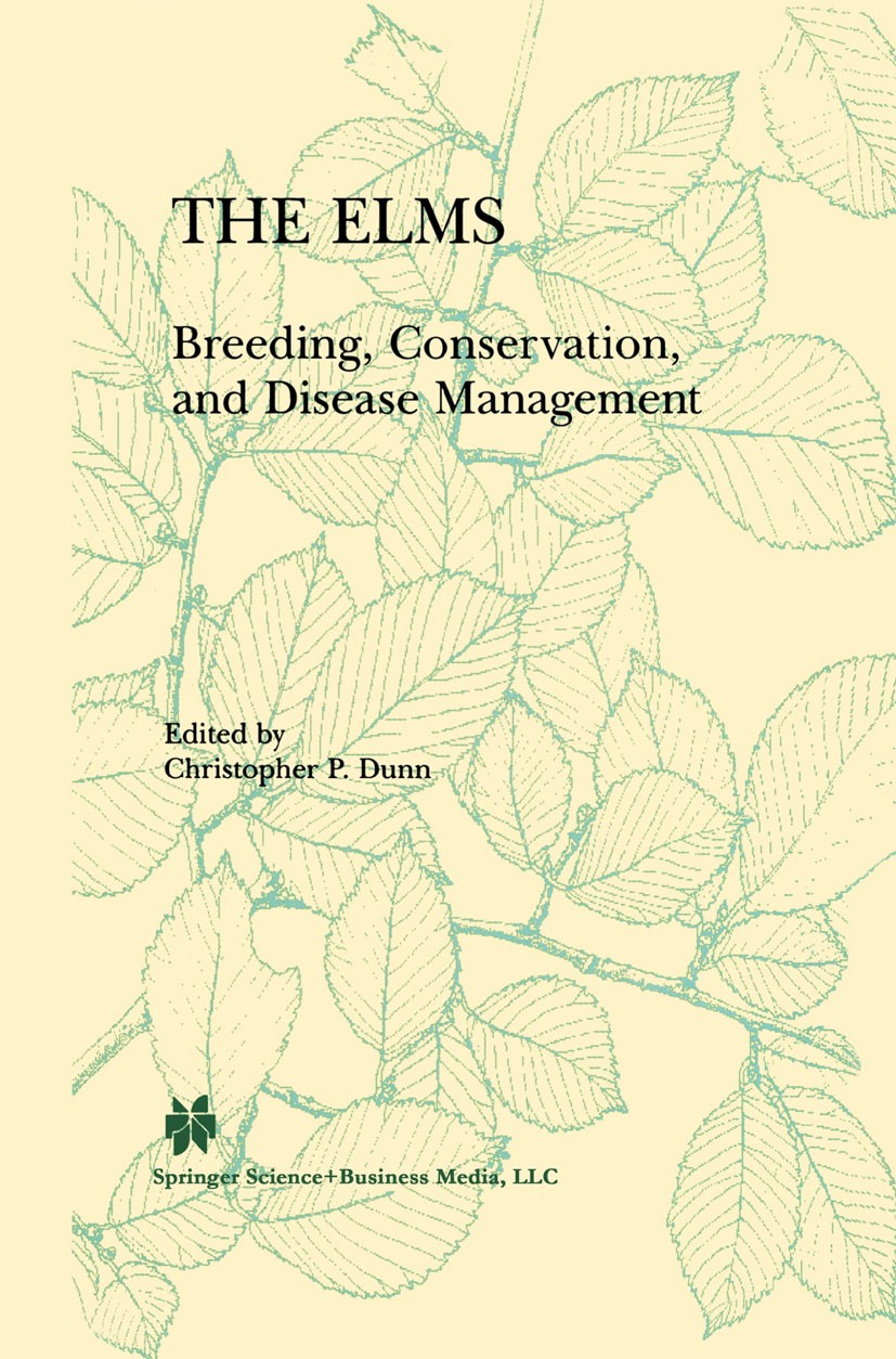 Titlebook: The Elms; Breeding, Conservati Christopher P. Dunn Book 2000 Springer Science+Business Media New York 2000 Genotyp.Pathogen.Viren.evolution Titlebook: The Elms; Breeding, Conservati Christopher P. Dunn Book 2000 Springer Science+Business Media New York 2000 Genotyp.Pathogen.Viren.evolution