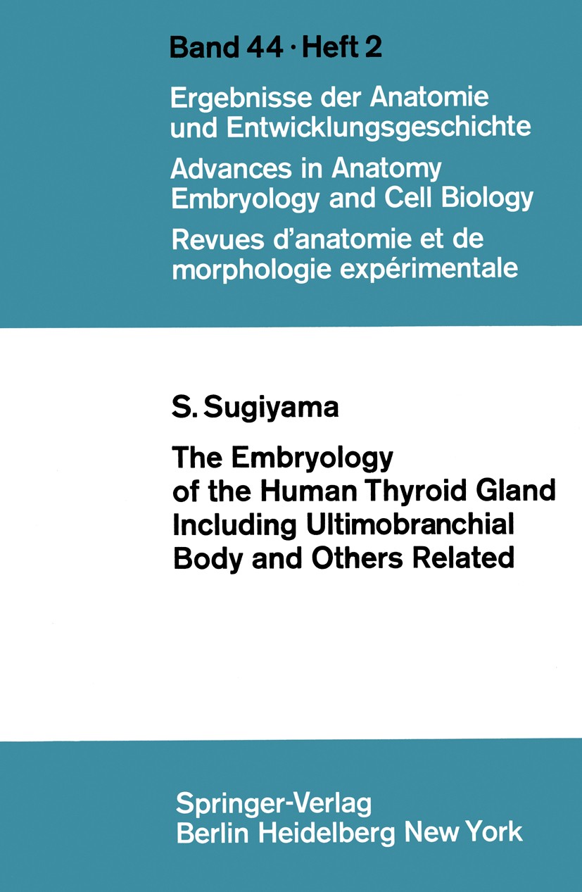 Titlebook: The Embryology of the Human Thyroid Gland Including Ultimobranchial Body and Others Related; Shooichi Sugiyama Conference proceedings 1971 Titlebook: The Embryology of the Human Thyroid Gland Including Ultimobranchial Body and Others Related; Shooichi Sugiyama Conference proceedings 1971