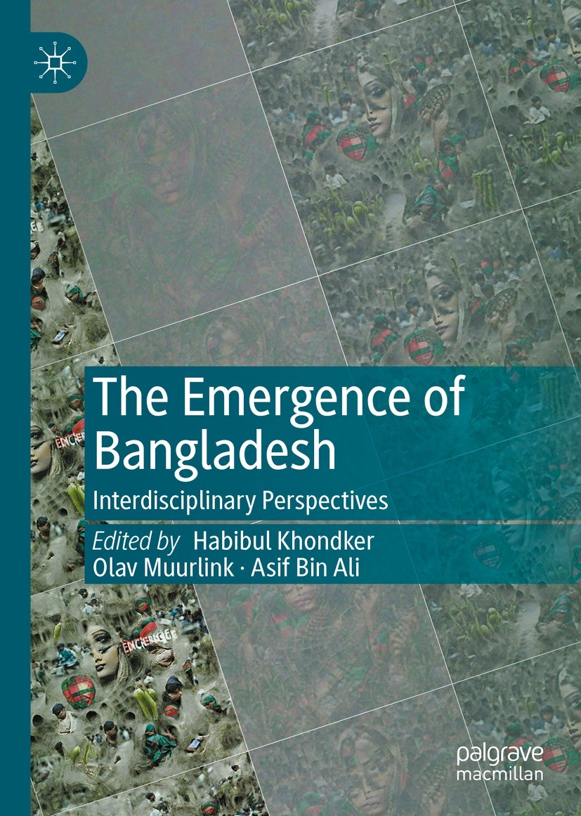 Titlebook: The Emergence of Bangladesh; Interdisciplinary Pe Habibul Khondker,Olav Muurlink,Asif Bin Ali Book 2022 The Editor(s) (if applicable) and T Titlebook: The Emergence of Bangladesh; Interdisciplinary Pe Habibul Khondker,Olav Muurlink,Asif Bin Ali Book 2022 The Editor(s) (if applicable) and T