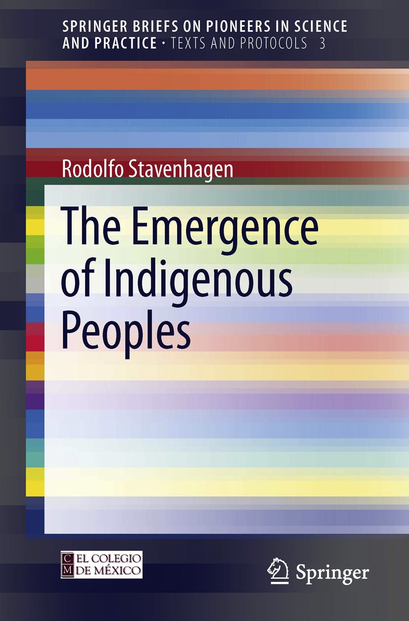 Titlebook: The Emergence of Indigenous Peoples; Rodolfo Stavenhagen Book 2013 The Author(s) 2013 Human Rights.Indigenous Peoples.Peasant Societies.Ru Titlebook: The Emergence of Indigenous Peoples; Rodolfo Stavenhagen Book 2013 The Author(s) 2013 Human Rights.Indigenous Peoples.Peasant Societies.Ru
