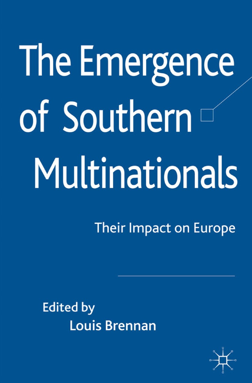 Titlebook: The Emergence of Southern Multinationals; Their Impact on Euro Louis Brennan (Associate Professor and Research As Book 2011 Palgrave Macmil Titlebook: The Emergence of Southern Multinationals; Their Impact on Euro Louis Brennan (Associate Professor and Research As Book 2011 Palgrave Macmil