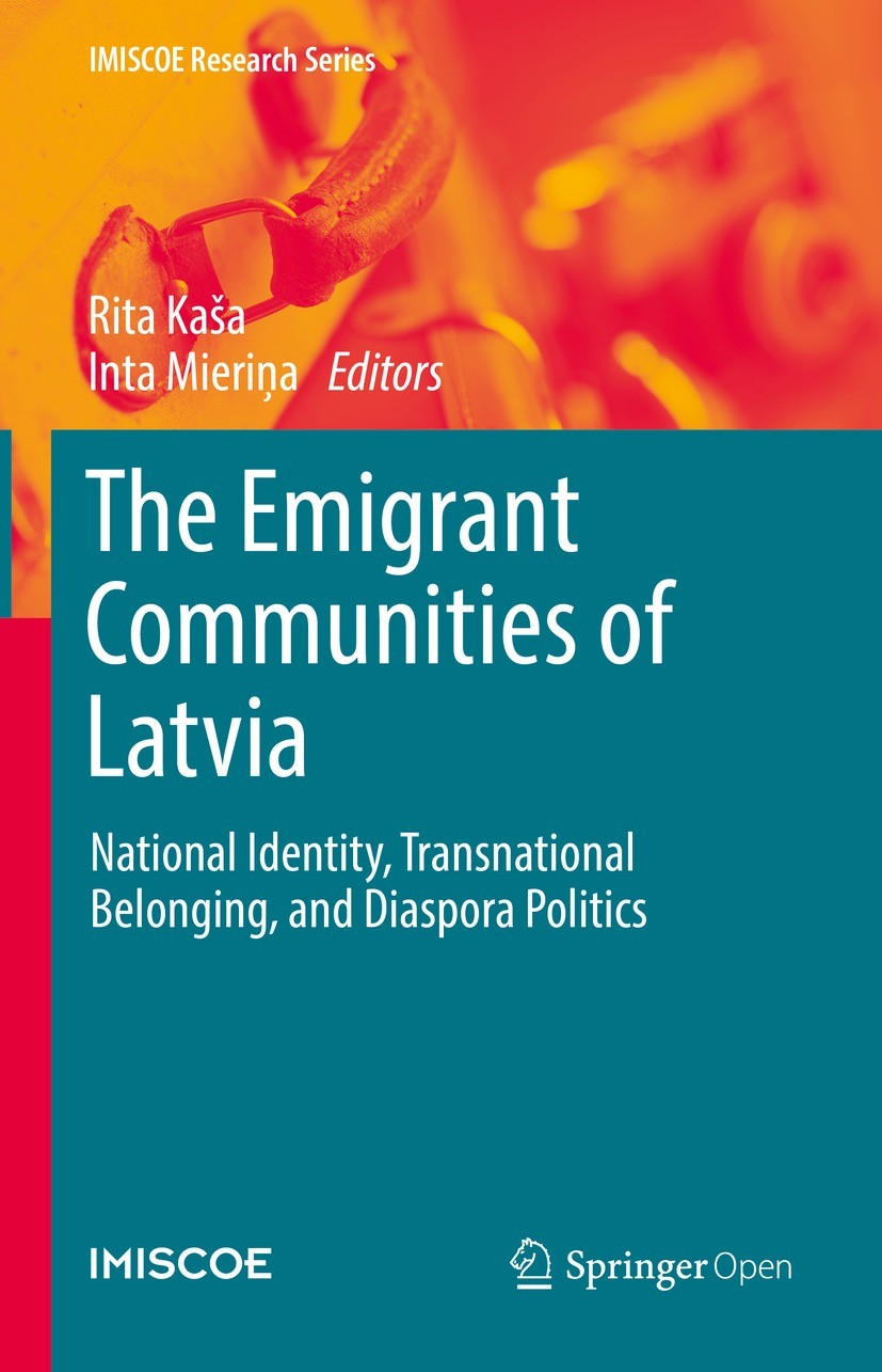 Titlebook: The Emigrant Communities of Latvia; National Identity, T Rita Kaša,Inta Mieriņa Book‘‘‘‘‘‘‘‘ 2019 The Editor(s) (if applicable) and The Aut Titlebook: The Emigrant Communities of Latvia; National Identity, T Rita Kaša,Inta Mieriņa Book‘‘‘‘‘‘‘‘ 2019 The Editor(s) (if applicable) and The Aut