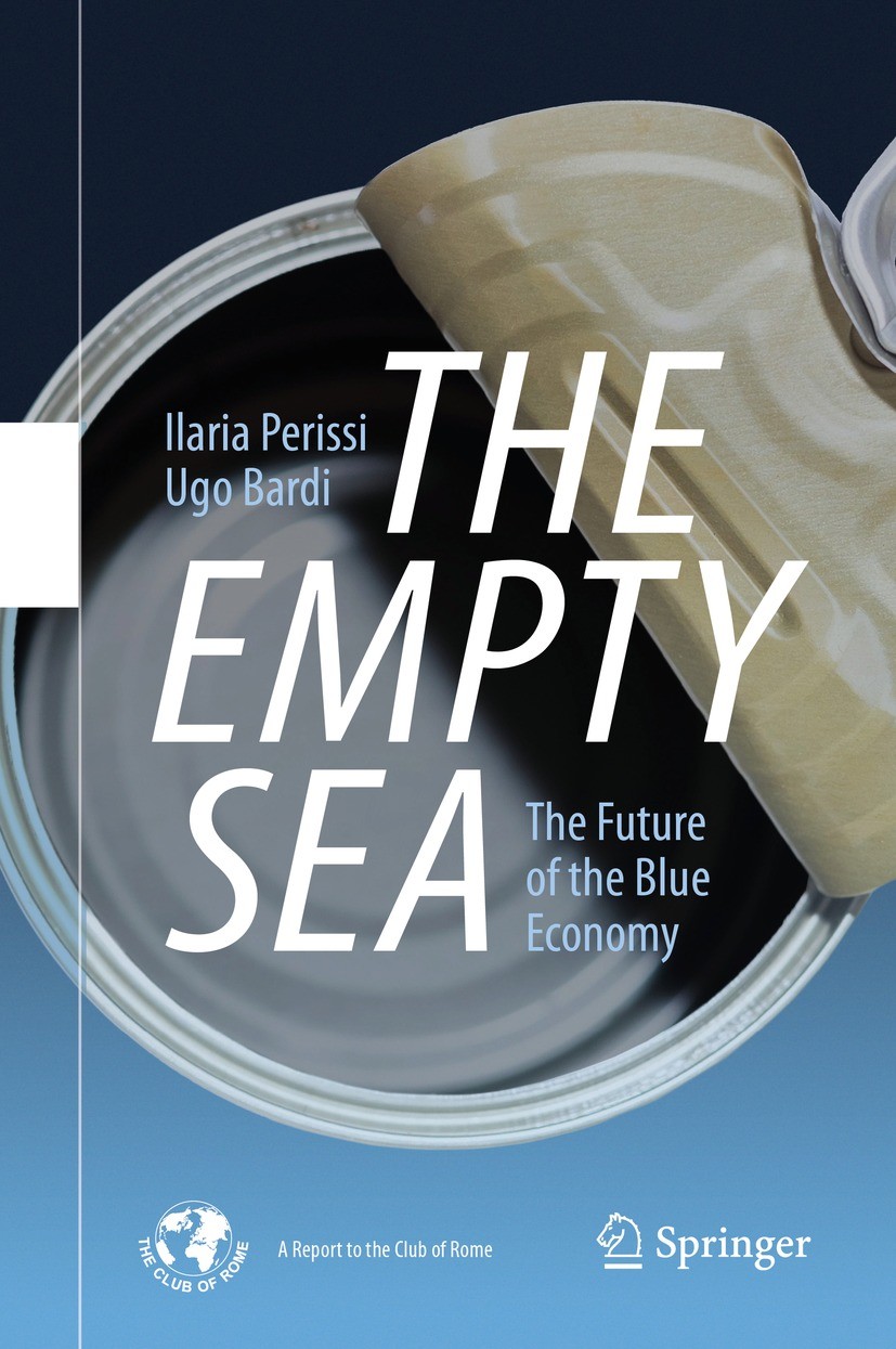 Titlebook: The Empty Sea; The Future of the Bl Ilaria Perissi,Ugo Bardi Book 2021 Springer Nature Switzerland AG 2021 blue economy.fisheries and aquac Titlebook: The Empty Sea; The Future of the Bl Ilaria Perissi,Ugo Bardi Book 2021 Springer Nature Switzerland AG 2021 blue economy.fisheries and aquac