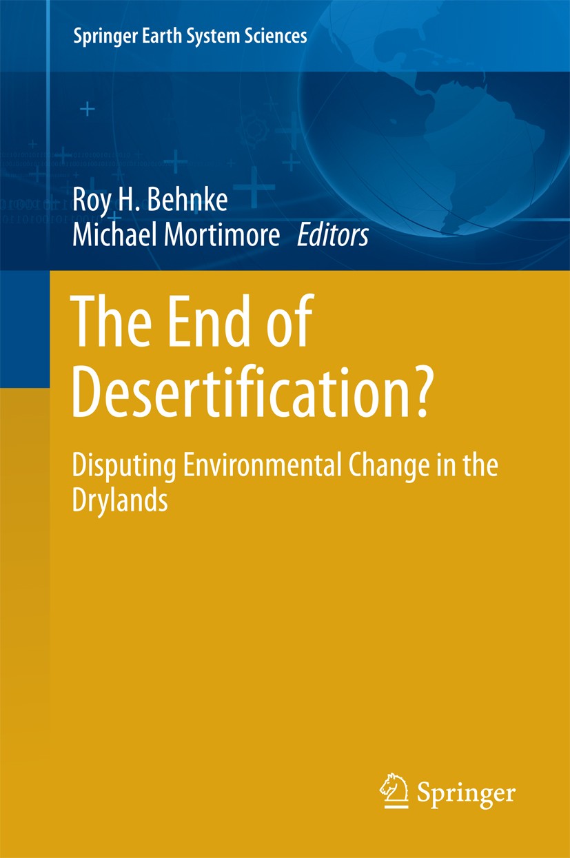 Titlebook: The End of Desertification?; Disputing Environmen Roy Behnke,Michael Mortimore Book 2016 Springer-Verlag Berlin Heidelberg 2016 Climate cha Titlebook: The End of Desertification?; Disputing Environmen Roy Behnke,Michael Mortimore Book 2016 Springer-Verlag Berlin Heidelberg 2016 Climate cha