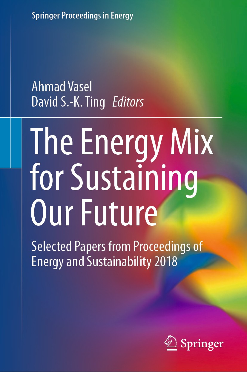 Titlebook: The Energy Mix for Sustaining Our Future; Selected Papers from Ahmad Vasel,David S.-K. Ting Conference proceedings 2019 The Editor(s) (if a Titlebook: The Energy Mix for Sustaining Our Future; Selected Papers from Ahmad Vasel,David S.-K. Ting Conference proceedings 2019 The Editor(s) (if a