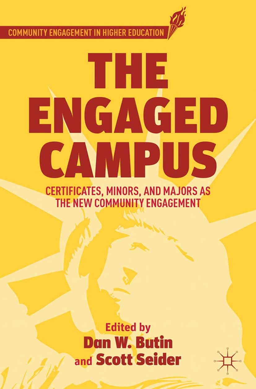 Titlebook: The Engaged Campus; Certificates, Minors Dan W. Butin,Scott Seider Book 2012 Palgrave Macmillan, a division of Nature America Inc. 2012 e-l Titlebook: The Engaged Campus; Certificates, Minors Dan W. Butin,Scott Seider Book 2012 Palgrave Macmillan, a division of Nature America Inc. 2012 e-l