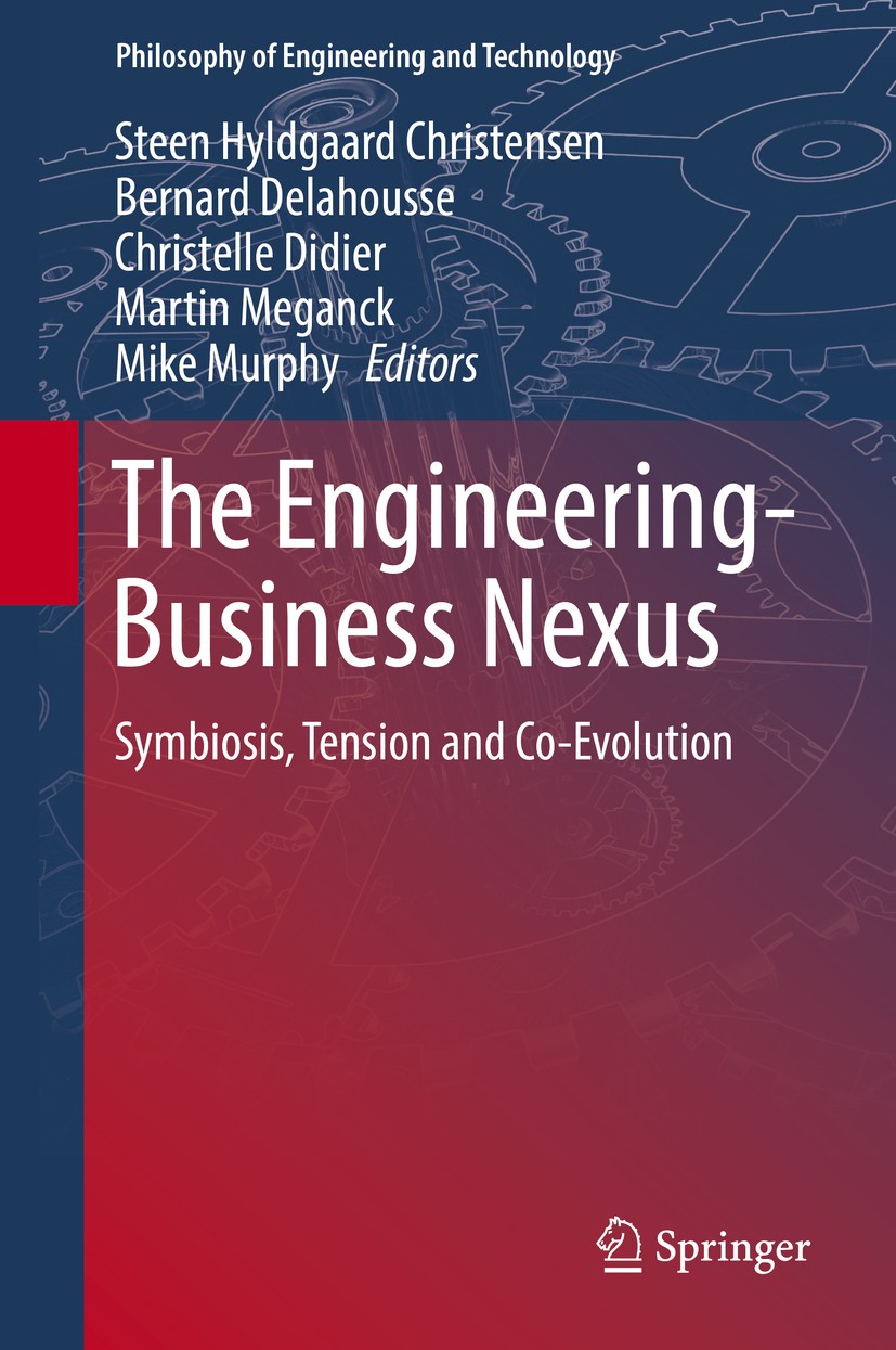 Titlebook: The Engineering-Business Nexus; Symbiosis, Tension a Steen Hyldgaard Christensen,Bernard Delahousse,Mik Book 2019 Springer Nature Switzerla Titlebook: The Engineering-Business Nexus; Symbiosis, Tension a Steen Hyldgaard Christensen,Bernard Delahousse,Mik Book 2019 Springer Nature Switzerla