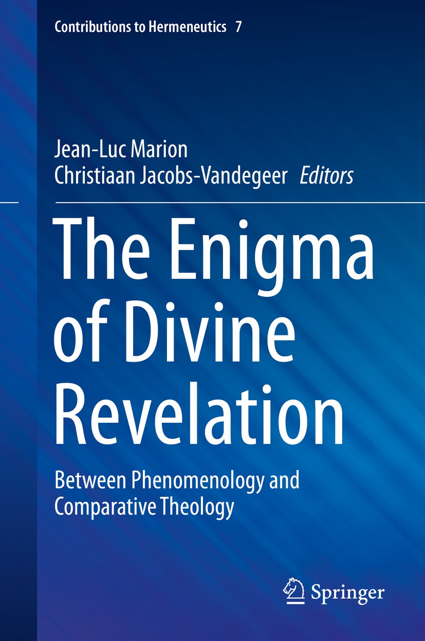 Titlebook: The Enigma of Divine Revelation; Between Phenomenolog Jean-Luc Marion,Christiaan Jacobs-Vandegeer Book 2020 Springer Nature Switzerland AG Titlebook: The Enigma of Divine Revelation; Between Phenomenolog Jean-Luc Marion,Christiaan Jacobs-Vandegeer Book 2020 Springer Nature Switzerland AG