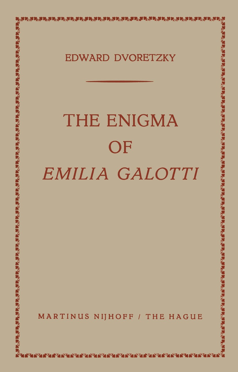 Titlebook: The Enigma of Emilia Galotti; Edward Dvoretzky Book 1963 Martinus Nijhoff, The Hague, Netherlands 1963 Age of Enlightenment.Biedermeier.Fr Titlebook: The Enigma of Emilia Galotti; Edward Dvoretzky Book 1963 Martinus Nijhoff, The Hague, Netherlands 1963 Age of Enlightenment.Biedermeier.Fr