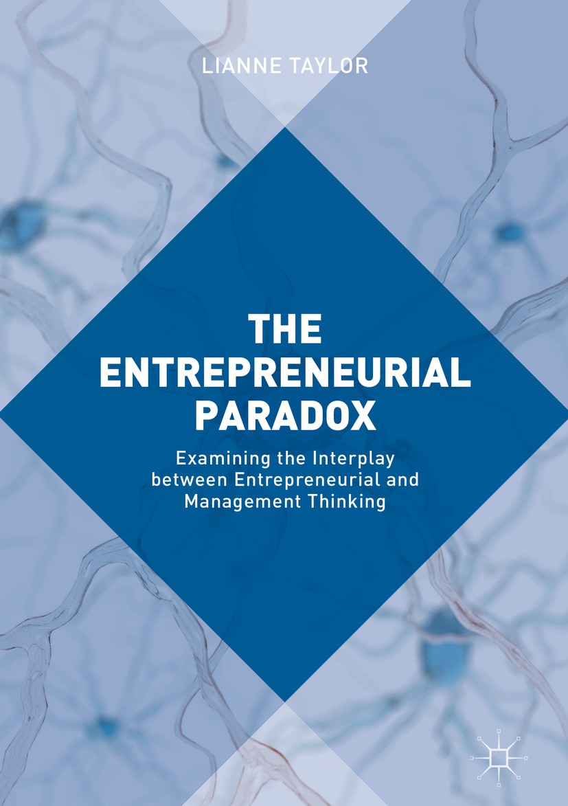 Titlebook: The Entrepreneurial Paradox; Examining the Interp Lianne Taylor Book 2017 The Editor(s) (if applicable) and The Author(s) 2017 psychology.t Titlebook: The Entrepreneurial Paradox; Examining the Interp Lianne Taylor Book 2017 The Editor(s) (if applicable) and The Author(s) 2017 psychology.t