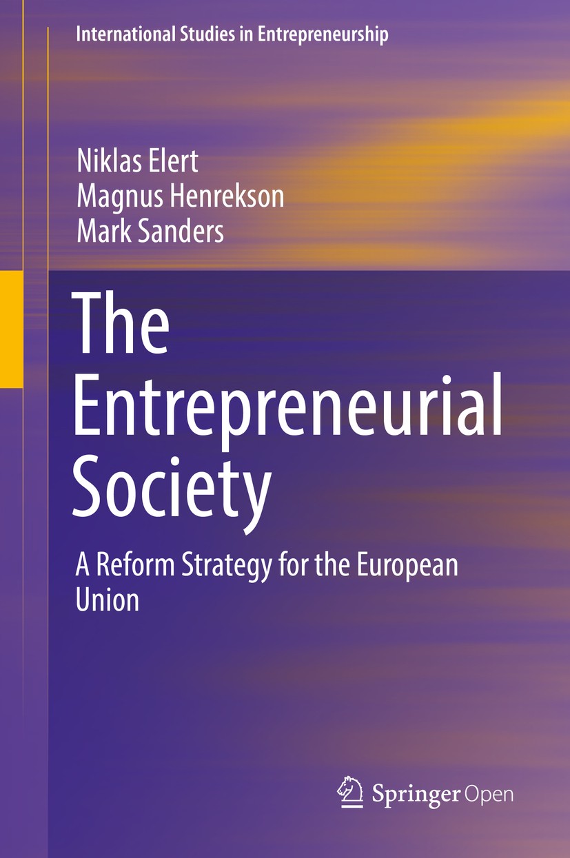 Titlebook: The Entrepreneurial Society; A Reform Strategy fo Niklas Elert,Magnus Henrekson,Mark Sanders Book‘‘‘‘‘‘‘‘ 2019 The Editor(s) (if applicable Titlebook: The Entrepreneurial Society; A Reform Strategy fo Niklas Elert,Magnus Henrekson,Mark Sanders Book‘‘‘‘‘‘‘‘ 2019 The Editor(s) (if applicable