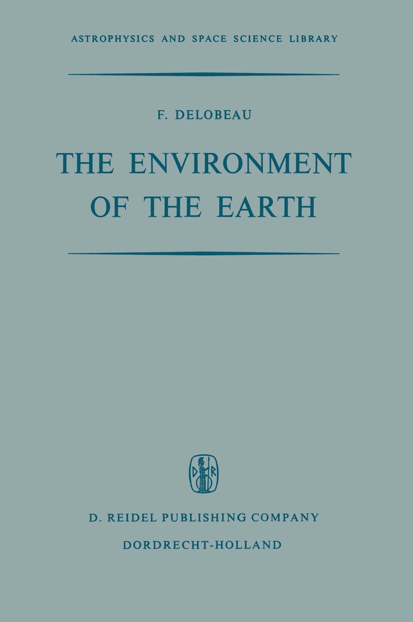 Titlebook: The Environment of the Earth; Francis Delobeau Book 1971 D. Reidel Publishing Company, Dordrecht, Holland 1971 Planet.Solar flare.Solar wi Titlebook: The Environment of the Earth; Francis Delobeau Book 1971 D. Reidel Publishing Company, Dordrecht, Holland 1971 Planet.Solar flare.Solar wi